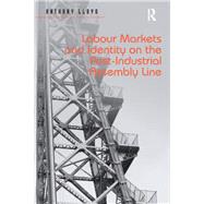 Labour Markets and Identity on the Post-industrial Assembly Line