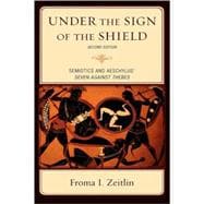 Under the Sign of the Shield Semiotics and Aeschylus' Seven Against Thebes