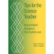 Tips for the Science Teacher : Research-Based Strategies to Help Students Learn