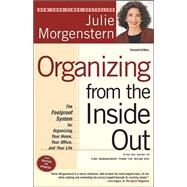 Organizing from the Inside Out, second edition The Foolproof System For Organizing Your Home, Your Office and Your Life