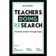 Teachers Doing Research: The Power of Action Through Inquiry