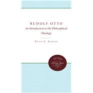 Rudolf Otto : An Introduction to His Philosophical Theology