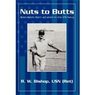 Nuts to Butts: Anecdotes from a Career in the Us Navy