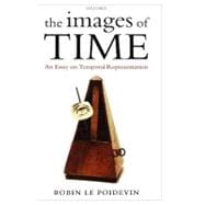 The Images of Time An Essay on Temporal Representation