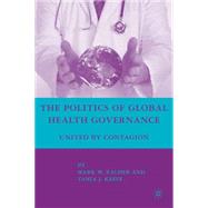 The Politics of Global Health Governance United by Contagion