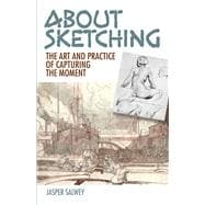 About Sketching The Art and Practice of Capturing the Moment