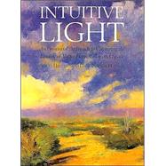 Intuitive Light : An Emotional Approach to Capturing the Illusion of Value, Form, Color and Space