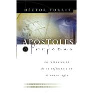 Apostoles y Profetas : La Restauracion de Su Influencia en el Nuevo Siglo