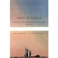 West of Dodge : Growing up Somewhere in Kansas 1934-1952