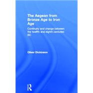 The Aegean from Bronze Age to Iron Age: Continuity and Change Between the Twelfth and Eighth Centuries BC
