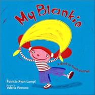 My Blankie : A Book to Touch and Feel