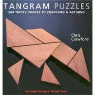 Tangram Puzzles 500 Tricky Shapes to Confound & Astound/ Includes Deluxe Wood Tans