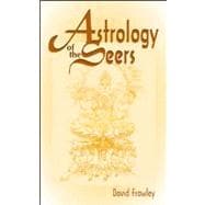 Astrology of the Seers A Guide to Vedic/Hindu Astrology