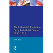 The Labouring Classes in Early Industrial England, 1750-1850