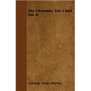 The Cheyenne, Vol. I And Vol. II