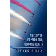 A History of Jet Propulsion, Including Rockets