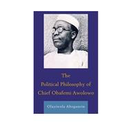 The Political Philosophy of Chief Obafemi Awolowo