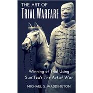 The Art of Trial Warfare