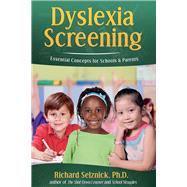 Dyslexia Screening: Essential Concepts for Schools & Parents Richard Selznick, Ph.D. book cover, ISBN 9781631925894