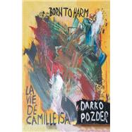 Born to Harm: La Vie De Camille Isa