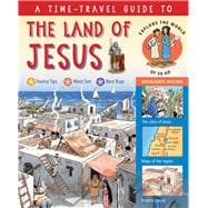 A Time-Travel Guide to the Land of Jesus Explore the World of 50 AD