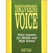 Discovering Voice : Voice Lessons for Middle and High School