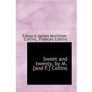Sweet and Twenty, by M [and F ] Collins