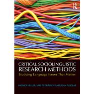 Critical Sociolinguistic Research Methods: Studying Language Issues That Matter