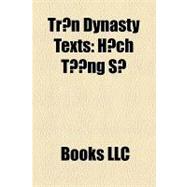 Tr¿N Dynasty Texts : H¿ch Tu¿ng Si, Ð¿i Vi¿t S¿ Ký, an Nam Chí Lu¿c, Ð¿i Vi¿t S¿ Lu¿c