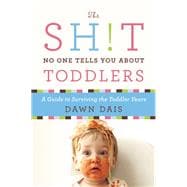 The Sh!t No One Tells You About Toddlers