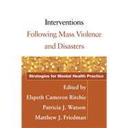 Interventions Following Mass Violence and Disasters Strategies for Mental Health Practice