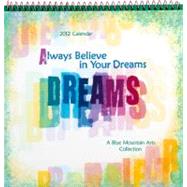 Always Believe in Your Dreams 2012 Calendar