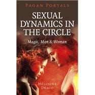 Pagan Portals - Sexual Dynamics in the Circle Magic, Man & Woman