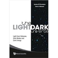 The Light/Dark Universe: Light from Galaxies, Dark Matter and Dark Energy