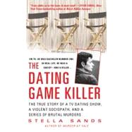 The Dating Game Killer The True Story of a TV Dating Show, a Violent Sociopath, and a Series of Brutal Murders