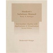 Student's Solutions Manual for Intermediate Algebra with Applications and Visualization