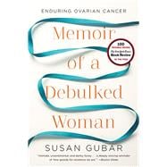 Memoir of a Debulked Woman Enduring Ovarian Cancer
