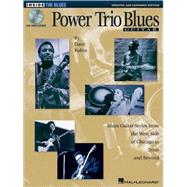 Power Trio Blues Guitar - Updated & Expanded Edition Blues Guitar Styles from the West Side of Chicago to Texas and Beyond