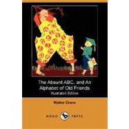 The Absurd ABC, and An Alphabet of Old Friends