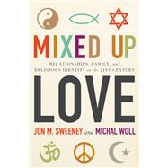 Mixed-Up Love Relationships, Family, and Religious Identity in the 21st Century