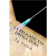 La religión, esa droga dura / Religion, that hard drug