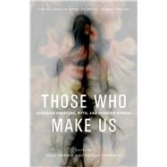 Those Who Make Us Canadian Creature, Myth, and Monster Stories