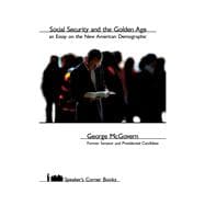 Social Security and the Golden Age An Essay on the New American Demographic