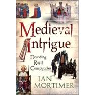 Medieval Intrigue Decoding Royal Conspiracies
