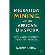 Migration, Mining, and the African Diaspora Guyana in the Nineteenth and Twentieth Centuries