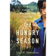 The Hungry Season A Journey of War, Love, and Survival