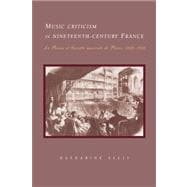 Music Criticism in Nineteenth-Century France: La Revue et gazette musicale de Paris 1834â€“80
