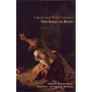 Liberty and Poetic Licence New Essays on Byron