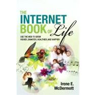 The Internet Book of Life Use the Web to Grow Richer, Smarter, Healthier, and Happier