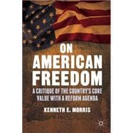 On American Freedom A Critique of the Country's Core Value with a Reform Agenda
